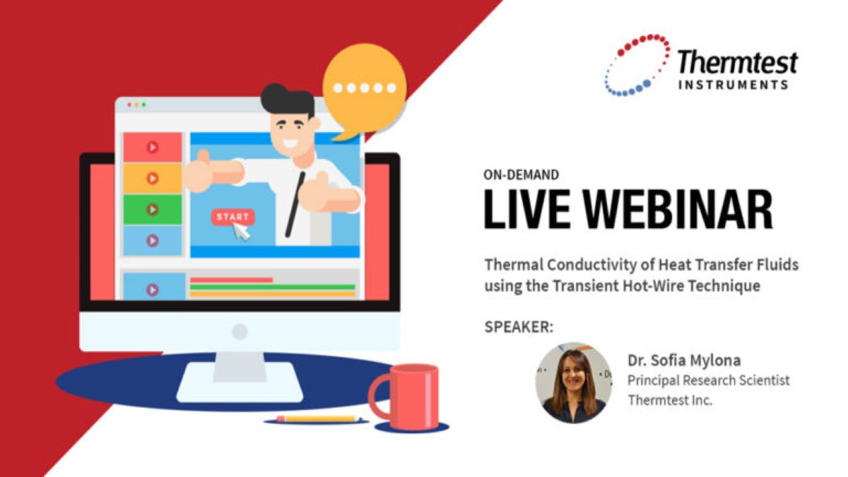 New Webinar Series: Thermal Conductivity of Heat Transfer Fluids using Transient Hot-Wire Technique